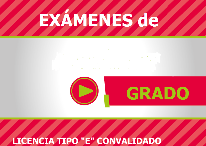 EXÁMENES DE GRADO LICENCIA TIPO E CONVALIDADO Fin de Semana "A"