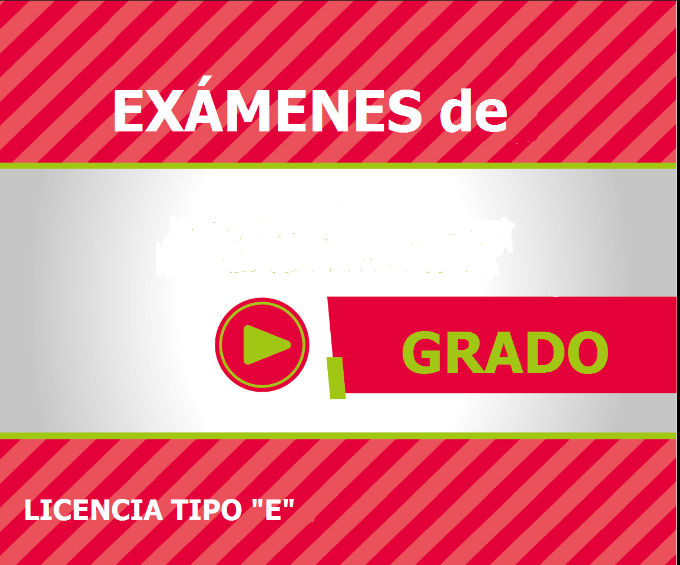 EXÁMENES DE GRADO LICENCIA TIPO E REGULAR "C"